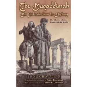 The Muqaddimah – An Introduction to History Ibn Khaldun