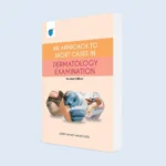 AN APPROACH TO SHORT CASES IN DERMATOLOGY EXAMINATION (1ST REVISED EDITION)