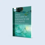 DRUG TREATMENT IN SUBSTANCE USE DISORDERS: APPLYING EVIDENCE TO LOCAL PRACTICE